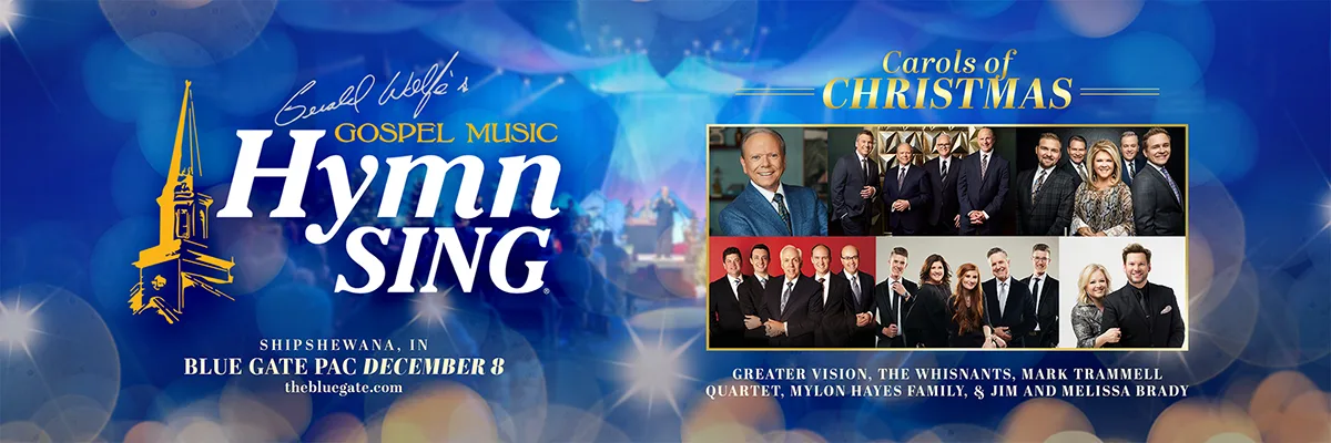 Gerald Wolfe's Gospel Hymn Sing - Carols of Christmas - December 8, 2026 - Shipshewana, IN
